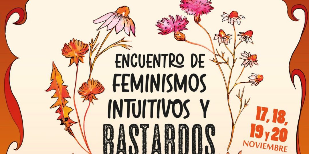 Detalle del afiche de la convocatoria al Encuentro de Feminismos Intuitivos y Bastardos. Foto: Mujeres Creando.